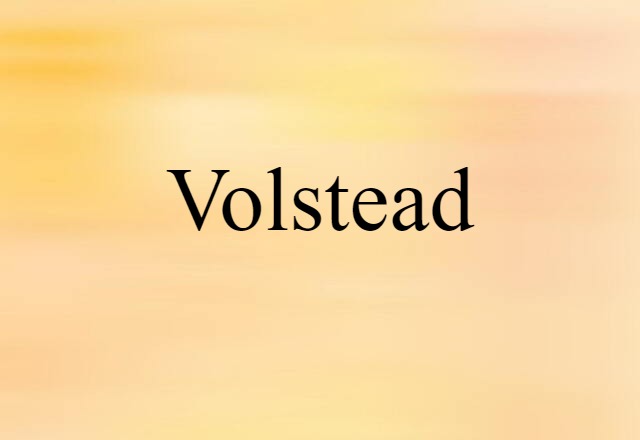 Volstead (noun) Definition, Meaning & Examples