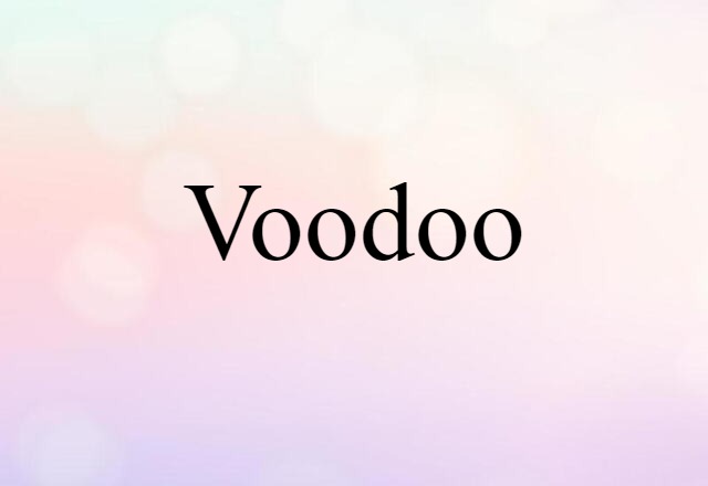 Voodoo (noun) Definition, Meaning & Examples