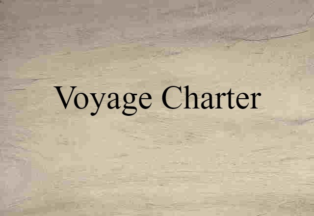 Voyage Charter (noun) Definition, Meaning & Examples