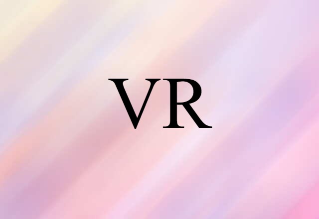 VR (noun) Definition, Meaning & Examples