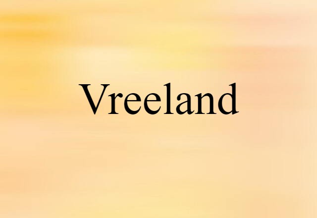 Vreeland (noun) Definition, Meaning & Examples