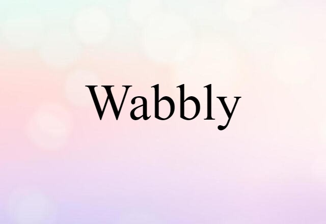 wabbly