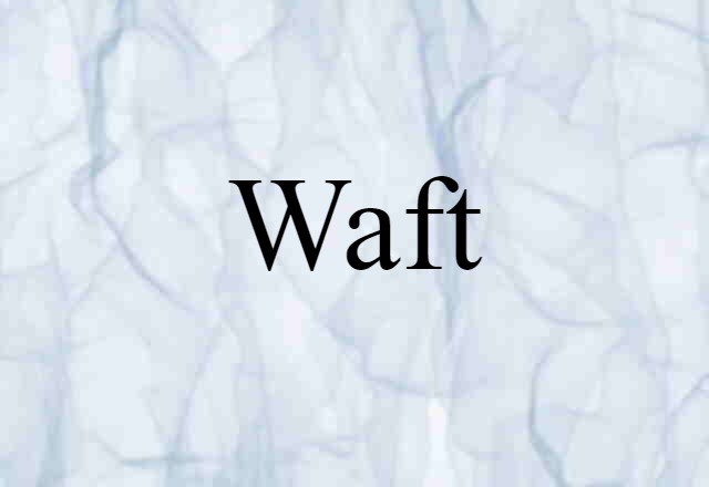 waft