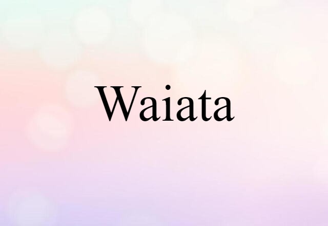 Waiata (noun) Definition, Meaning & Examples