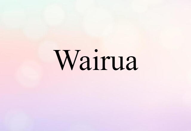 Wairua (noun) Definition, Meaning & Examples