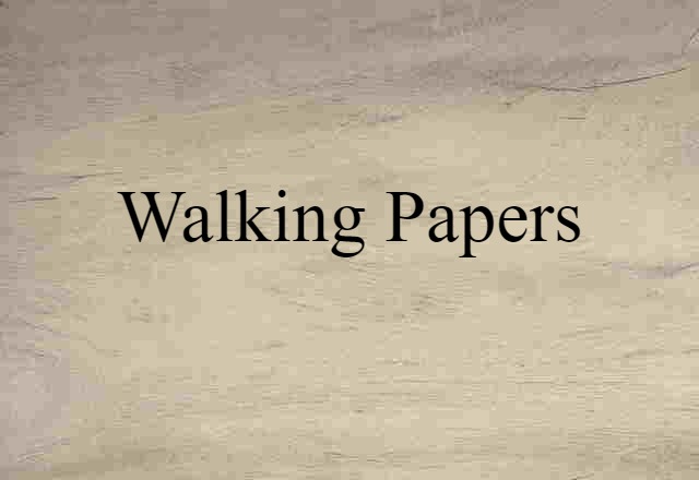 walking papers