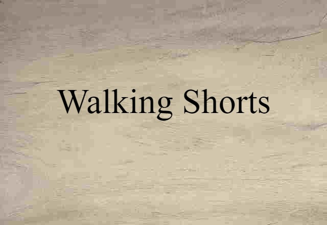 Walking Shorts (noun) Definition, Meaning & Examples