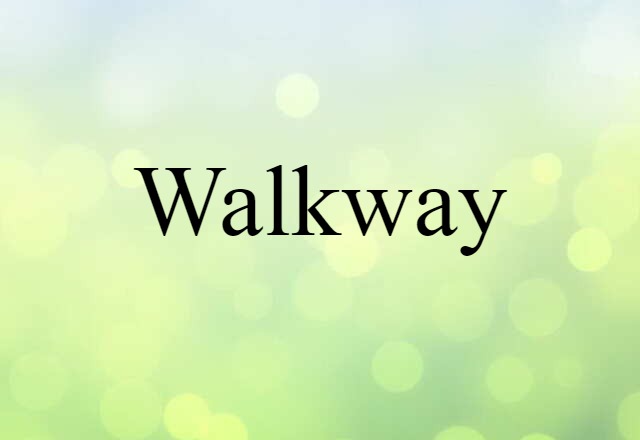 Walkway (noun) Definition, Meaning & Examples