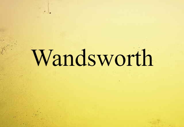 Wandsworth (noun) Definition, Meaning & Examples