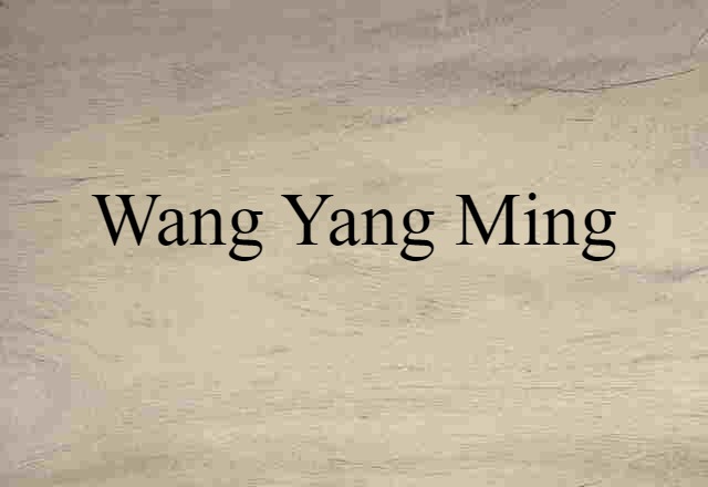 Wang Yang-ming (noun) Definition, Meaning & Examples