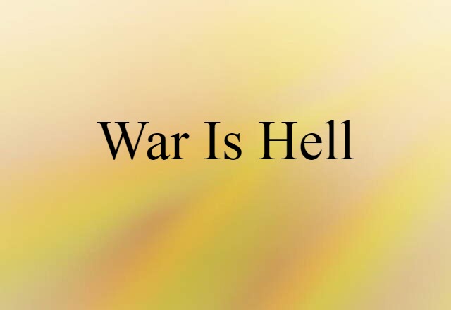 War is hell