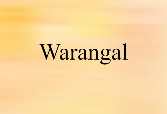 Warangal (noun) Definition, Meaning & Examples