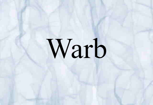 Warb (noun) Definition, Meaning & Examples