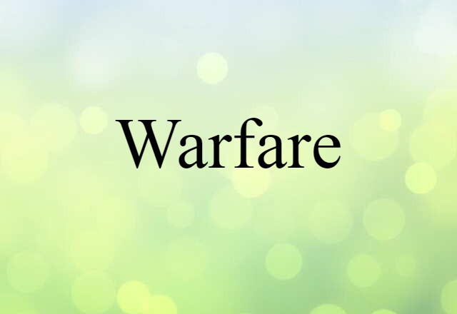 Warfare (noun) Definition, Meaning & Examples