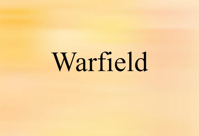 Warfield (noun) Definition, Meaning & Examples