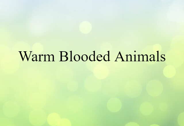 warm-blooded animals