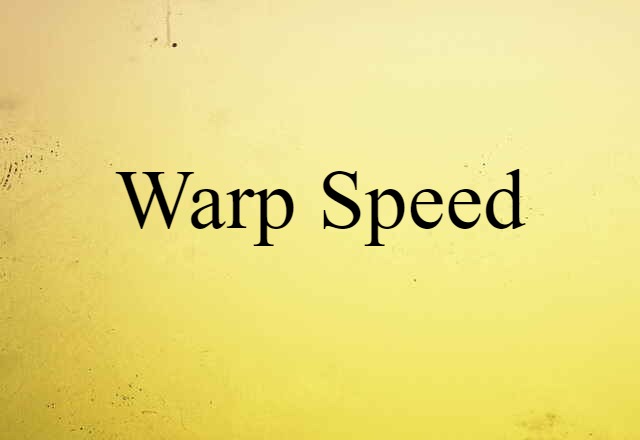 Warp Speed (noun) Definition, Meaning & Examples