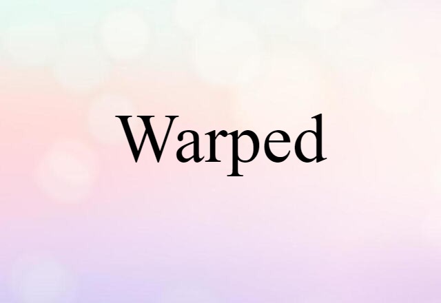 warped