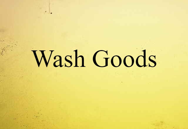 wash goods