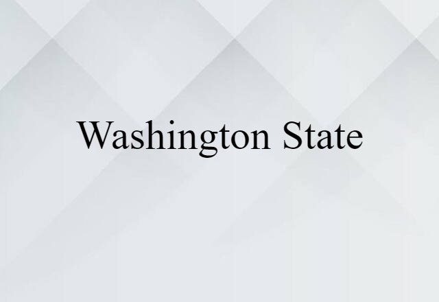 Washington State (noun) Definition, Meaning & Examples