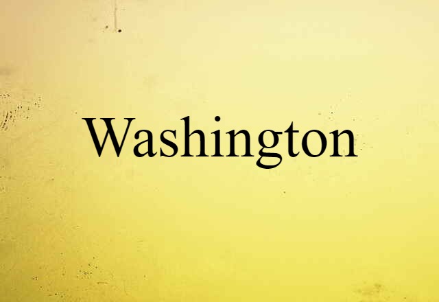 Washington (noun) Definition, Meaning & Examples