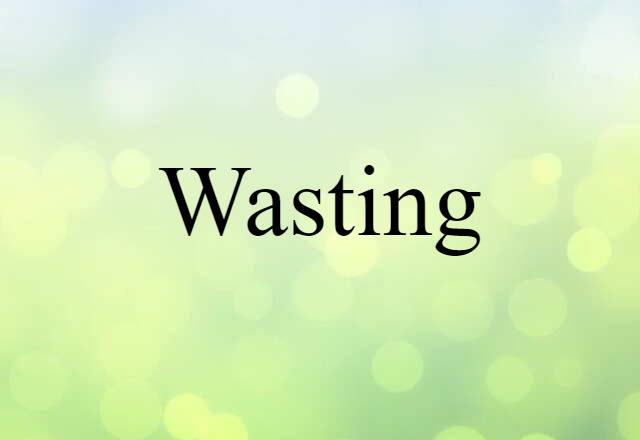 wasting