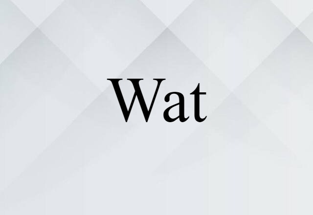 Wat (noun) Definition, Meaning & Examples