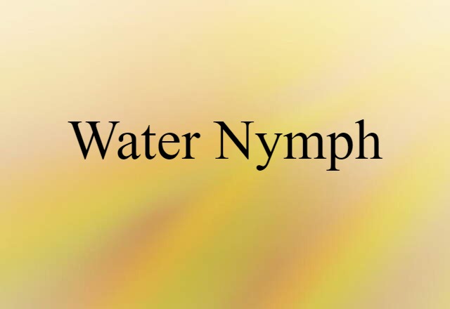 Water Nymph (noun) Definition, Meaning & Examples