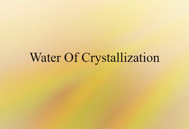 water of crystallization