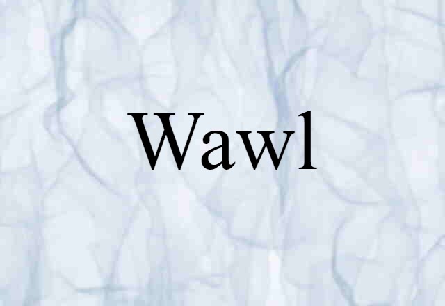 wawl