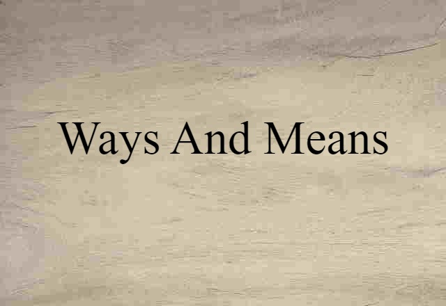 ways and means