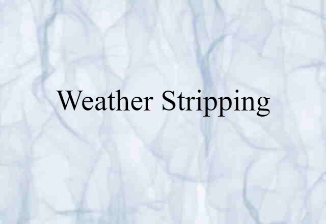 weather stripping