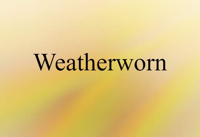 weatherworn