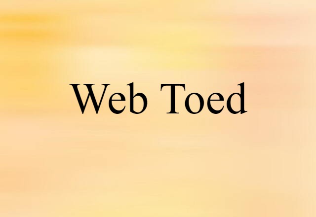 Web-toed (noun) Definition, Meaning & Examples