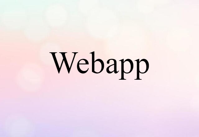 Webapp (noun) Definition, Meaning & Examples