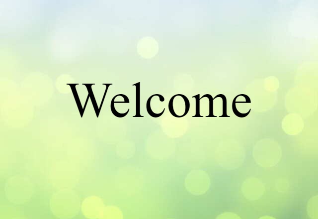 Welcome (noun) Definition, Meaning & Examples