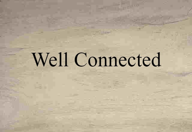 well-connected