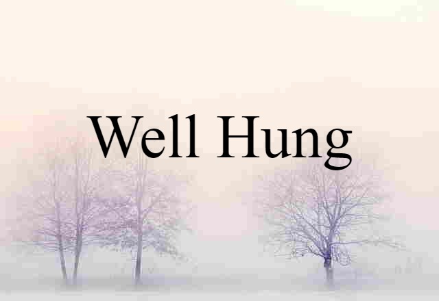 well-hung