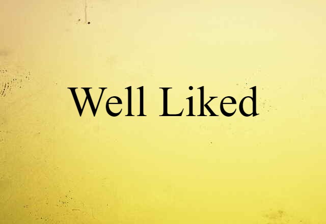 Well-liked (noun) Definition, Meaning & Examples