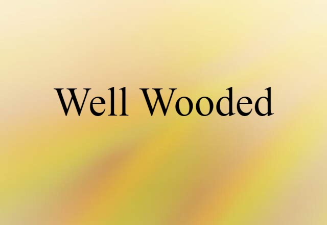 Well-wooded (noun) Definition, Meaning & Examples