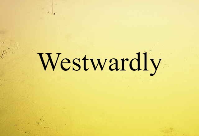 westwardly