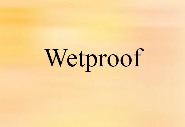 wetproof