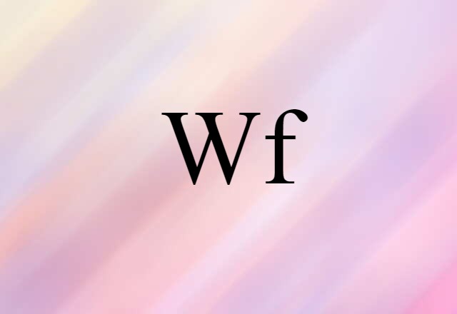 Wf (noun) Definition, Meaning & Examples