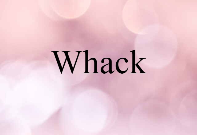 Whack (noun) Definition, Meaning & Examples