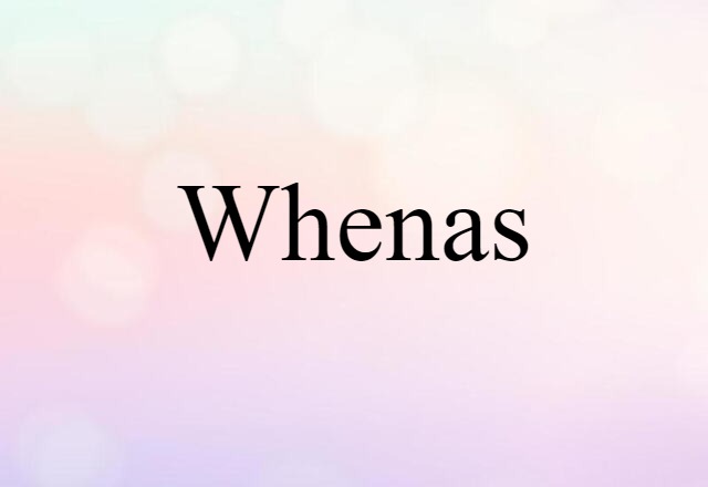 whenas