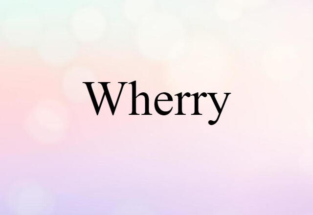 Wherry (noun) Definition, Meaning & Examples