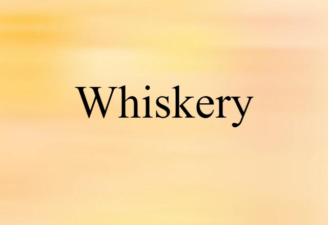 whiskery