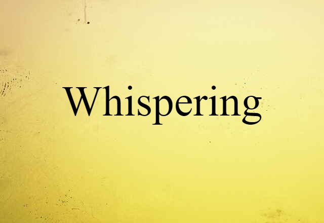 whispering