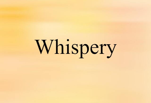 whispery