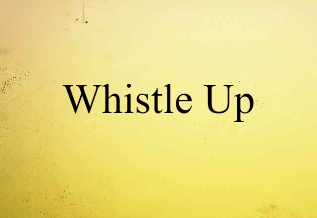 whistle up